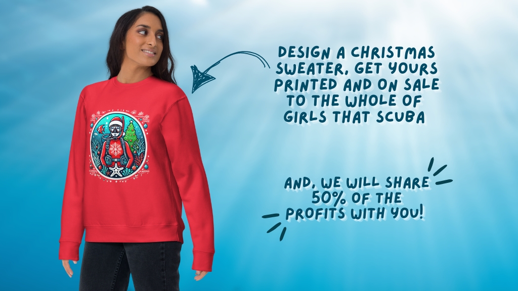 A woman is wearing a red sweatshirt with a christmas-themed scuba diver motif on the front. Overlaid text reads "Design a Christmas sweater, get yours printed and on sale to the whole of Girls that Scuba. And, we will share 50% of the profits with you"