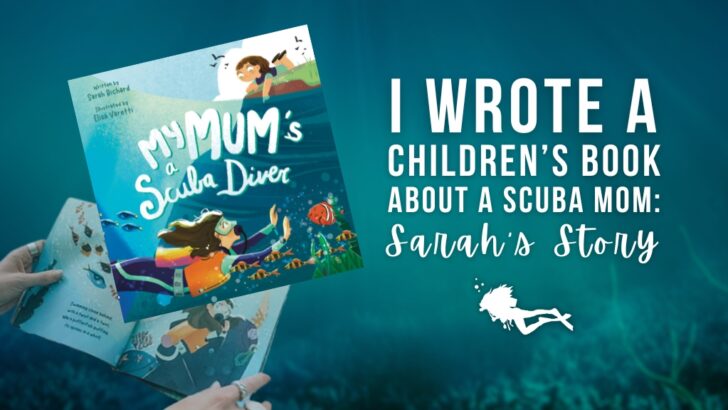 Children's book "My Mum's a Scuba Diver" on a blue ocean background. Overlaid white text reads "I wrote a children's book about a scuba Mum: Sarah's Story"